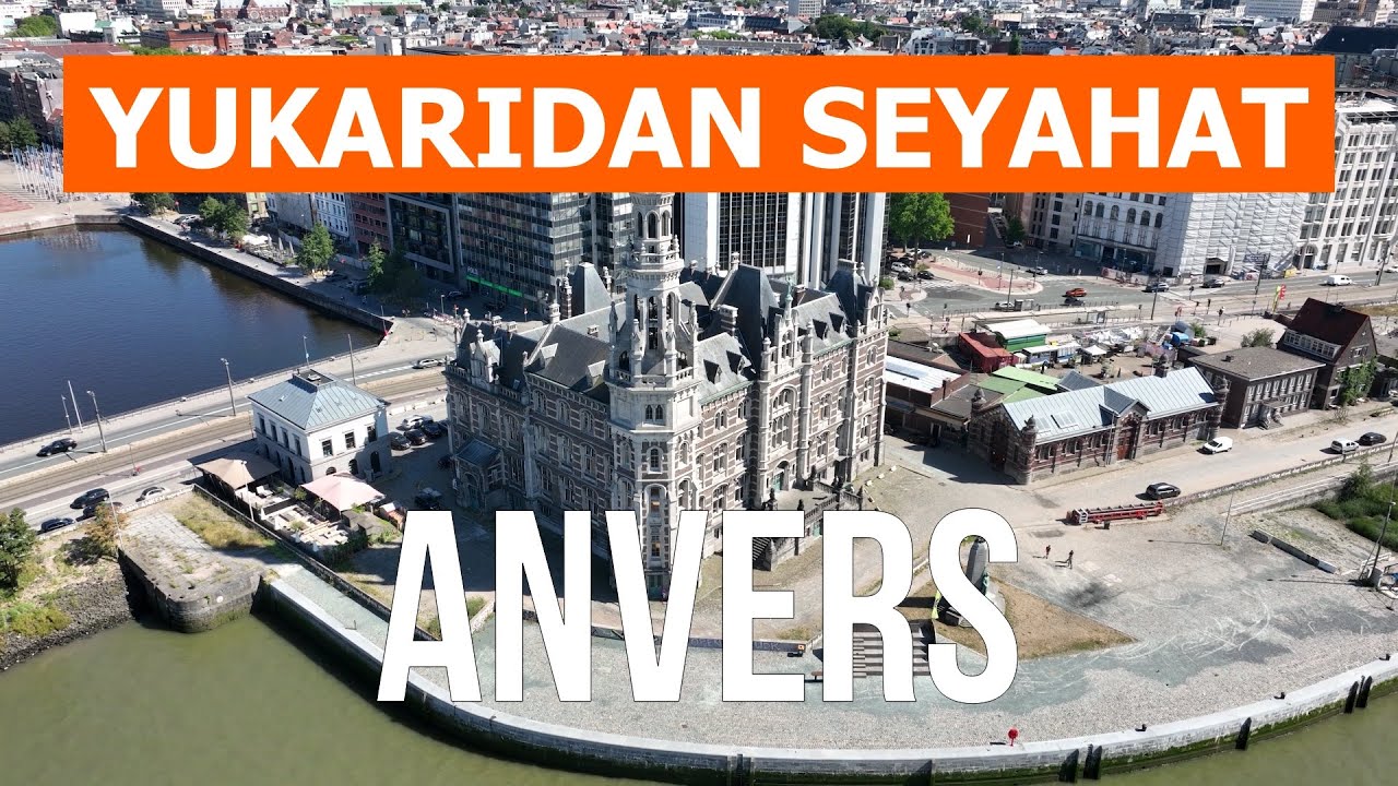 Drone'dan Anvers | 4k video | Bel&ccedil;ika, Yukarıdan Anvers