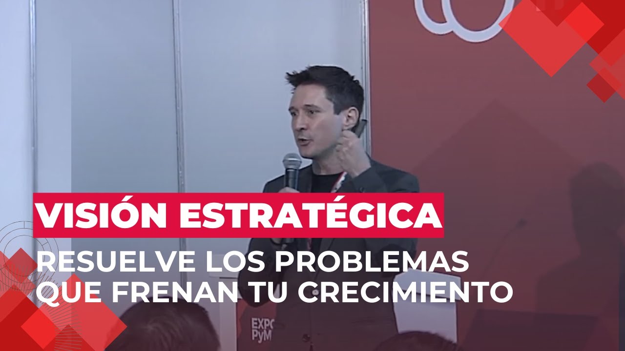 Problemas de visión estratégica - Alexandre Vidal Pérez  | Expo PyME 2024