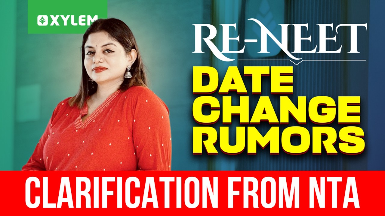 RE-NEET Date Change Rumors - Clarification From NTA | Xylem NEET 2026
