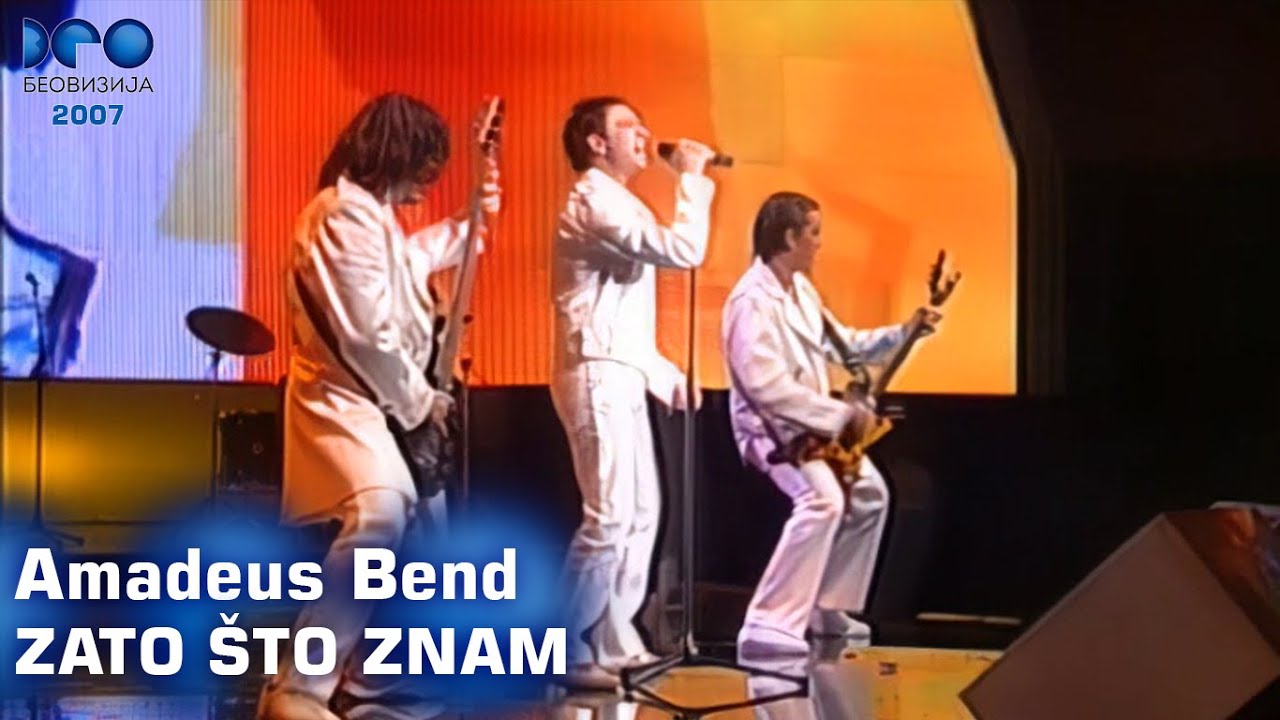 Amadeus Bend - Zato što znam (Beovizija 2007 - Polufinale)