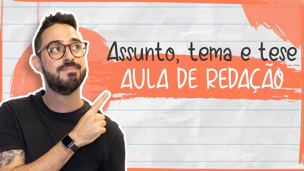 Assunto, tema e tese | AULA DE REDAÇÃO