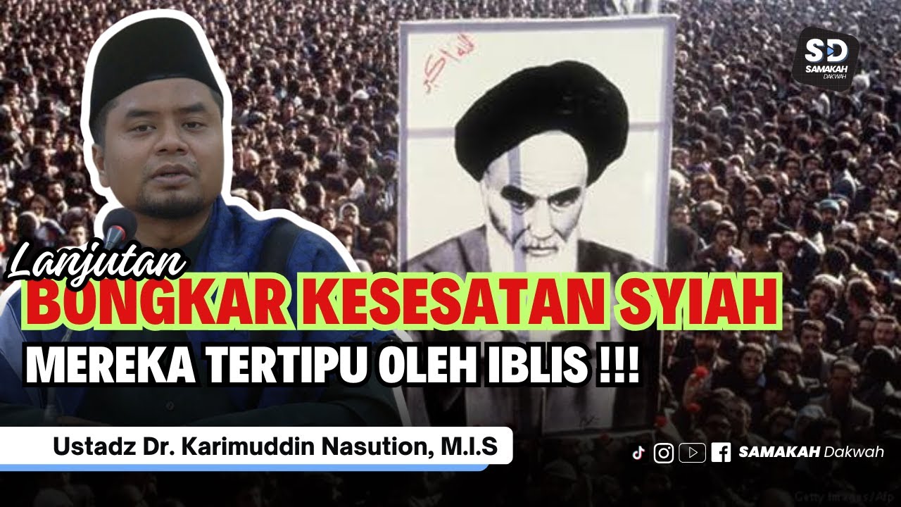 Lanjutan Bongkar Kesesatan Syiah Mereka Tertipu Oleh Iblis - Ustadz Karimudin Nasution