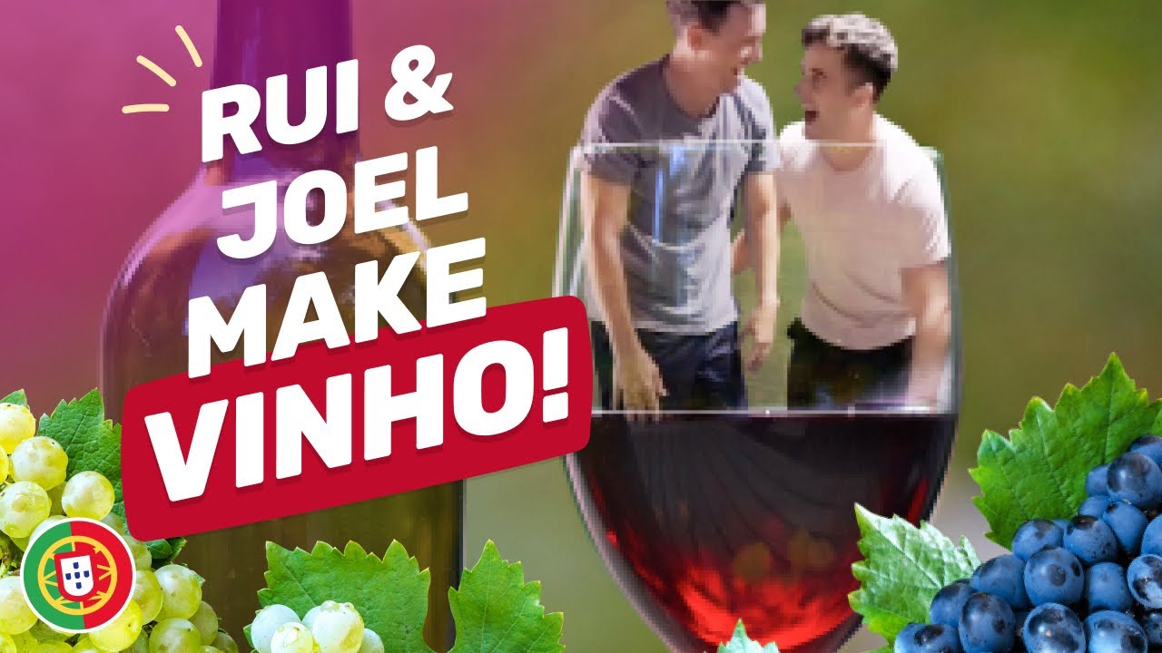 Rui & Joel Make Vinho!