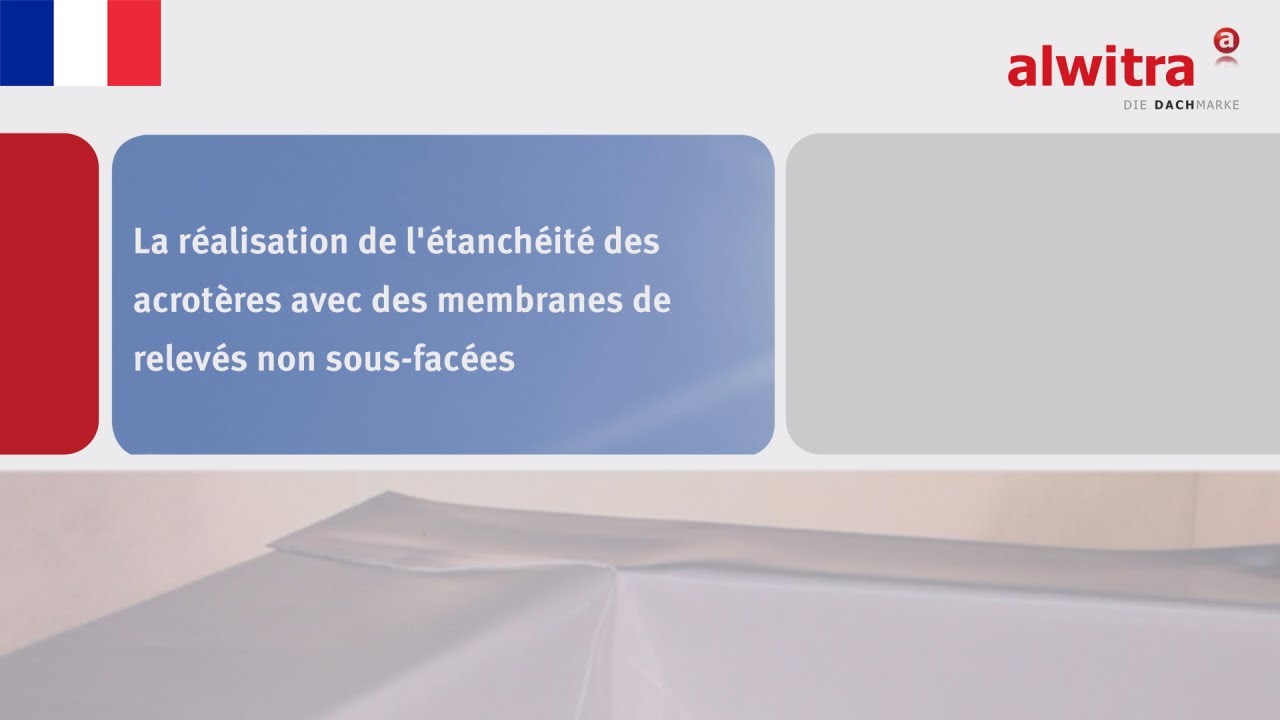 La réalisation de l'étanchéité des acrotères avec des membranes de relevés non sous-facées