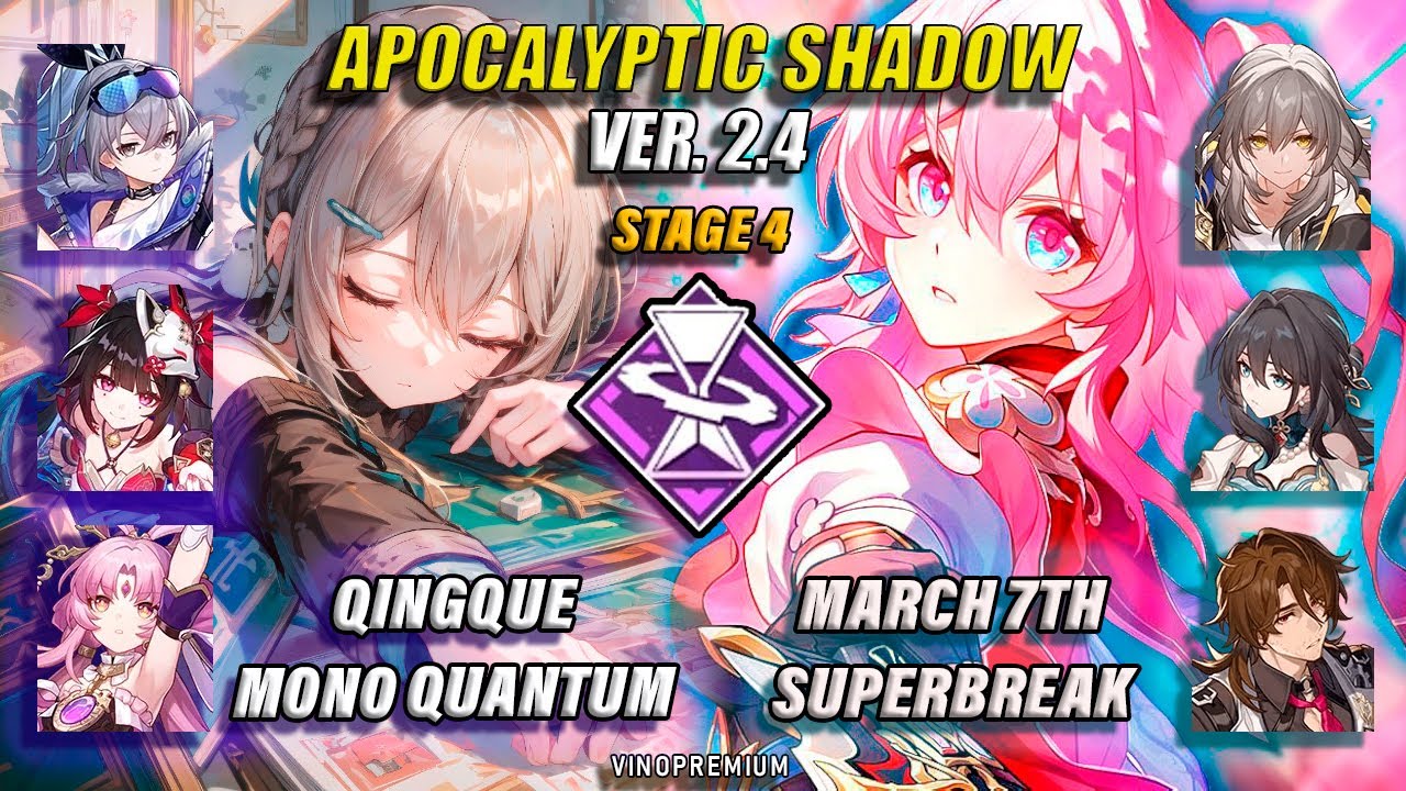 E6S0 QINGQUE MONO QUANTUM & E3S1 MARCH 7TH SUPERBREAK / APOCALYPTIC SHADOW 4 / HONKAI STAR RAIL 2.4