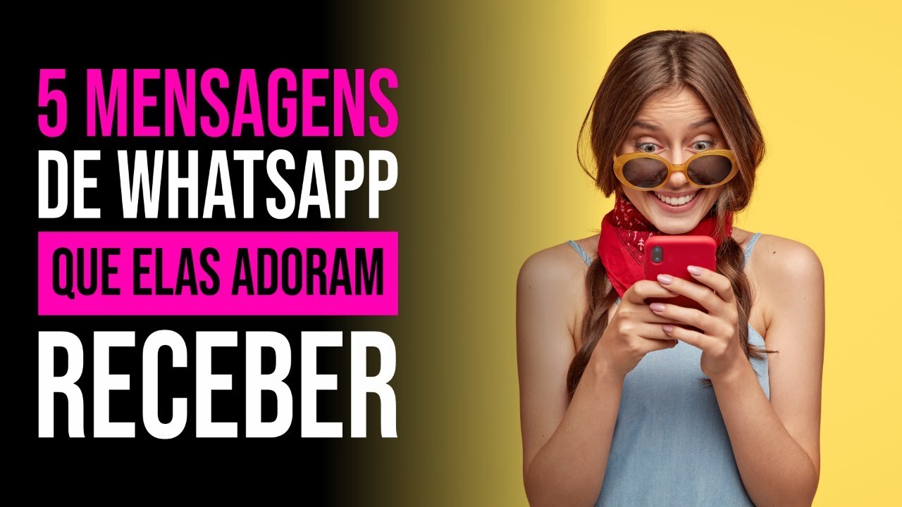 5 MENSAGENS DE WHATSAPP QUE ELAS ADORAM RECEBER