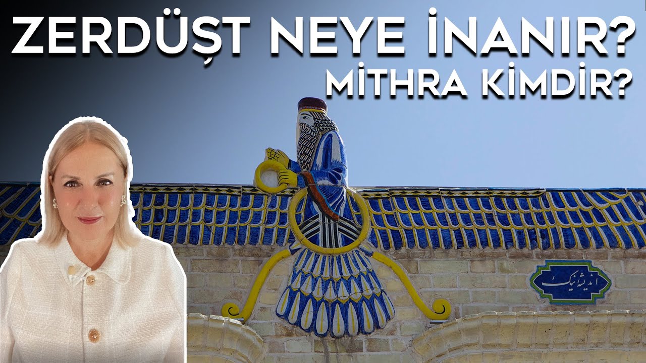 Zerd&uuml;ştl&uuml;k ve Mithra İnancı | Zerd&uuml;şt Neye İnanır?