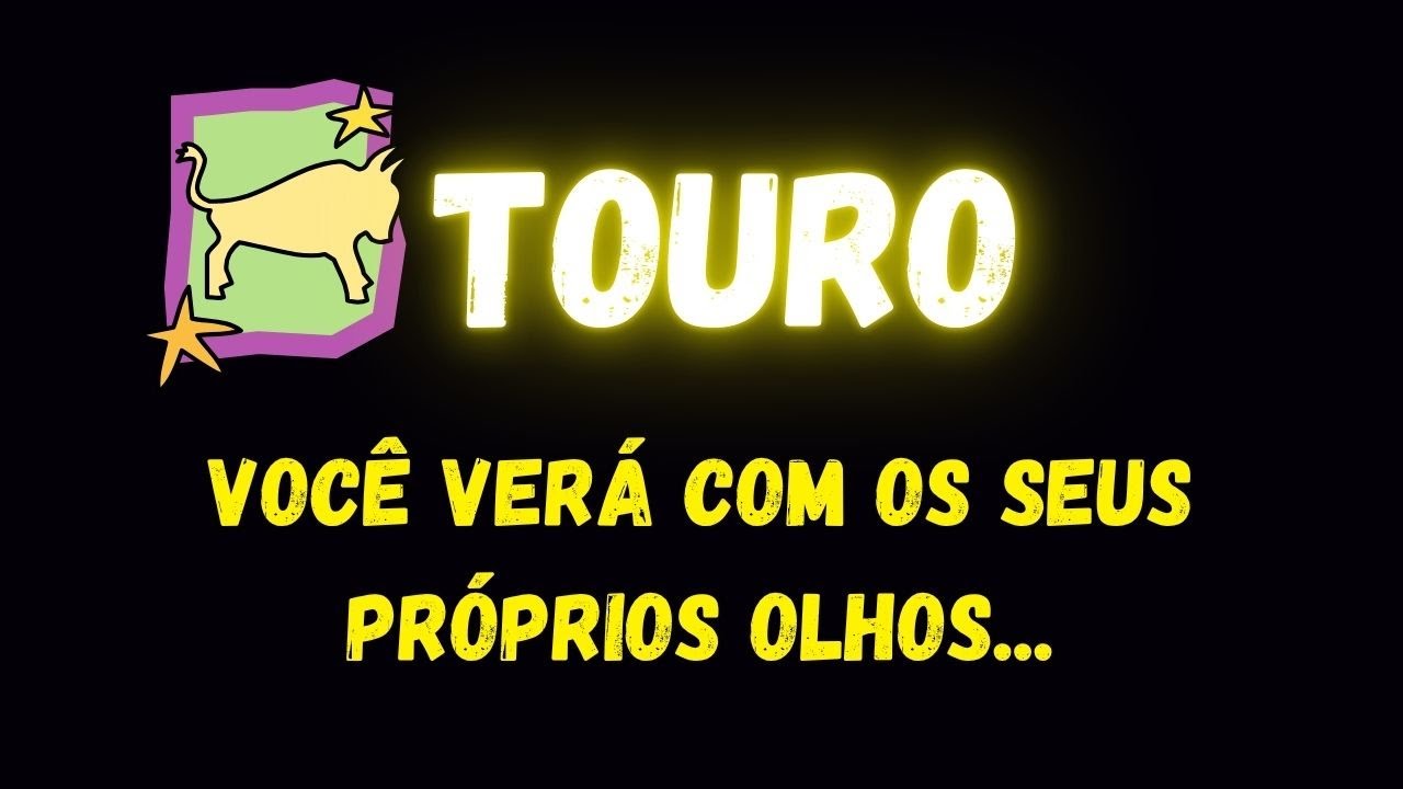♉️TOURO👀VOCÊ VERÁ COM OS SEUS PRÓPRIOS OLHOS...