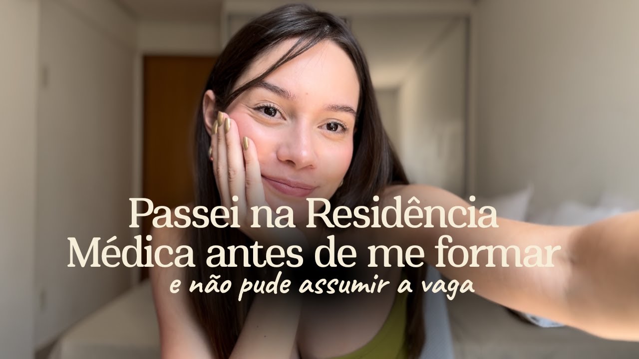 Passei na Residência Médica antes de me formar - Por que não assumi a vaga? Abrindo meu coração!