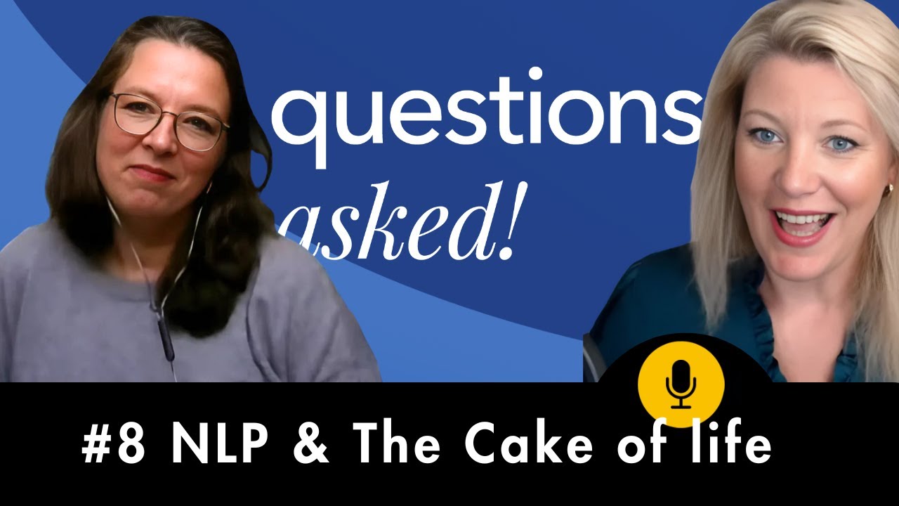 53:508 NLP & The Cake of life - Questions Asked
