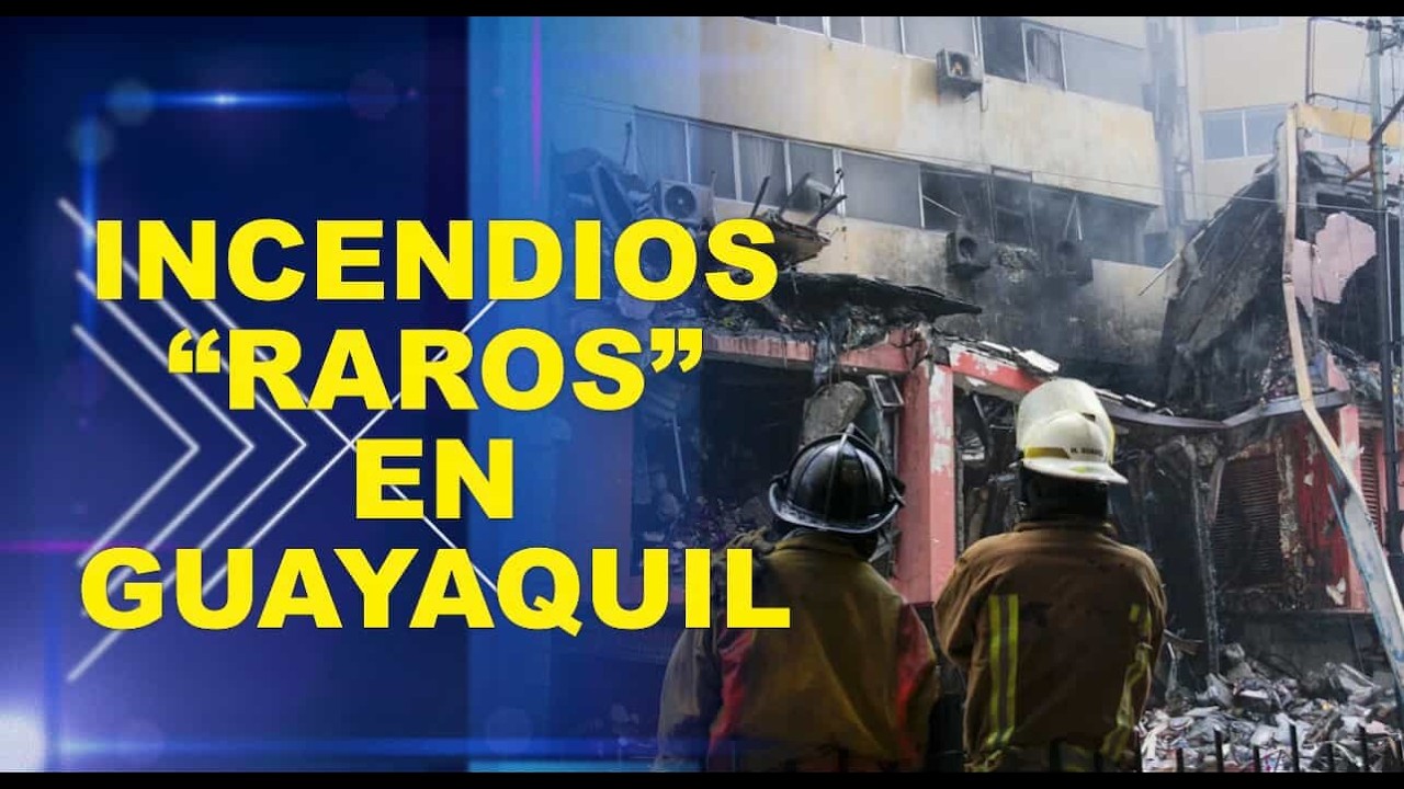 VASM- Incendios “raros” en Guayaquil