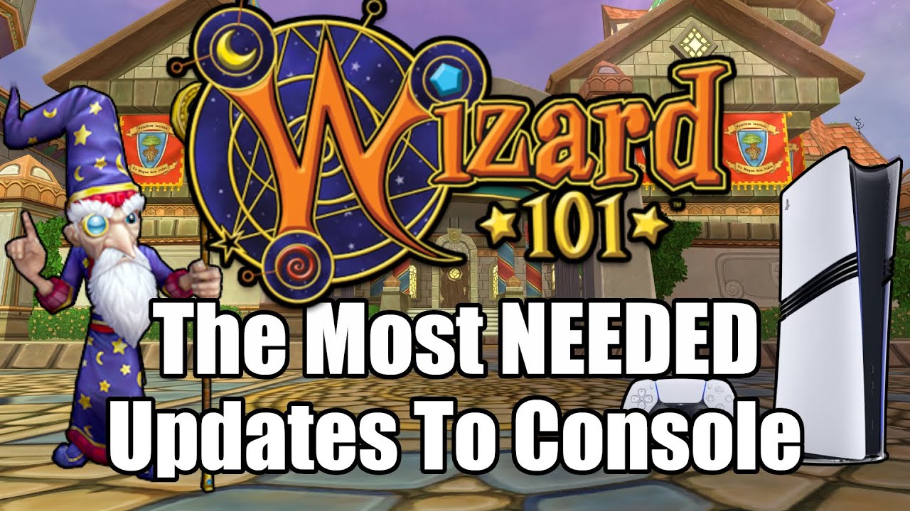 The Most NEEDED Updates For CONSOLE VERSION of Wizard101