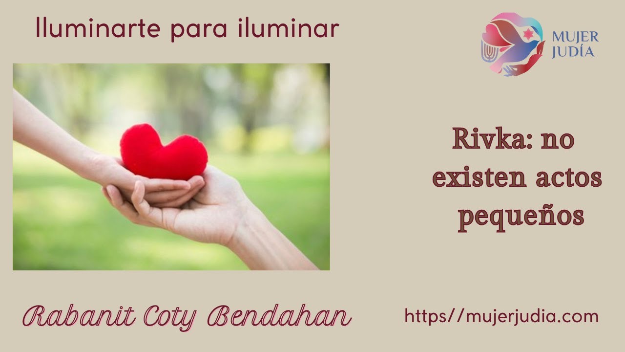 Rivka: no existen actos pequeños.@Mujer-judia