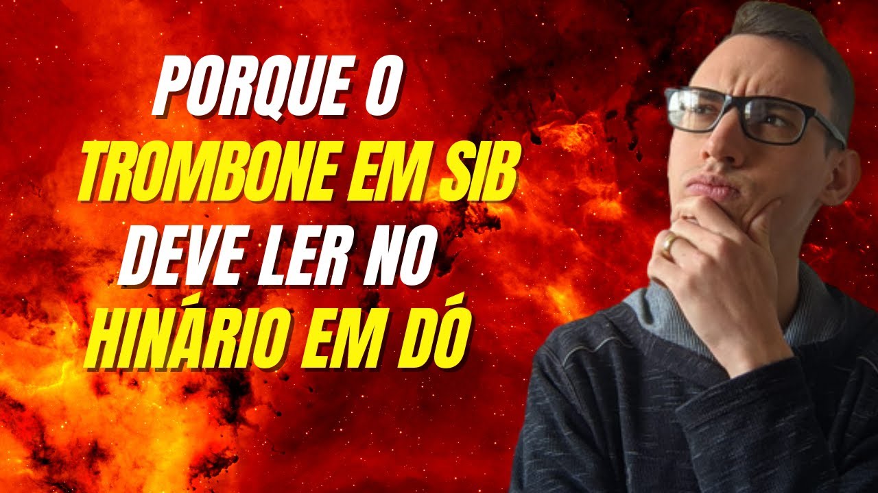 O Grande Debate: Por que o Trombone em Sib Deve Ler no Hinário em Dó?