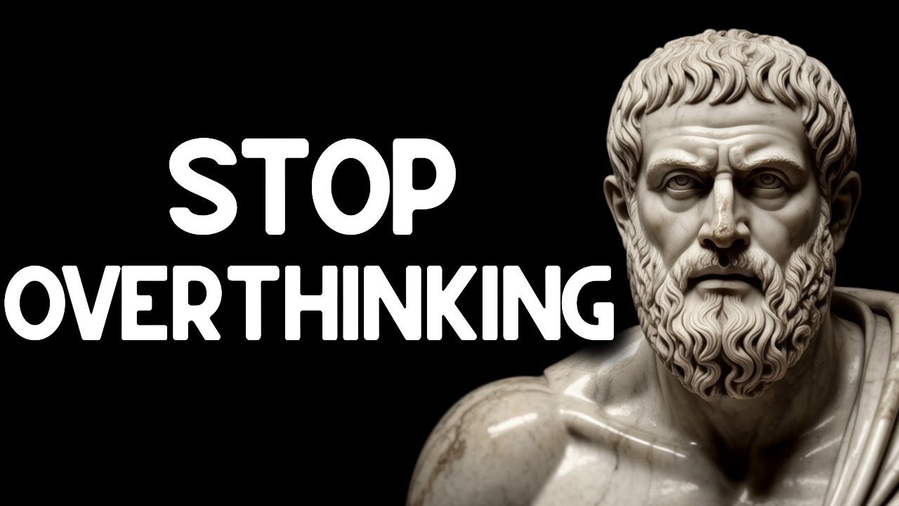 HOW TO STOP OVERTHINKING AND FIND MENTAL CLARITY | STOICISM