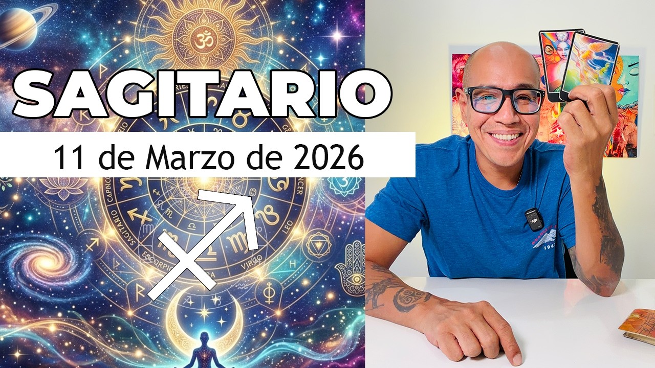 SAGITARIO | Horóscopo de hoy 11 de Marzo 2026