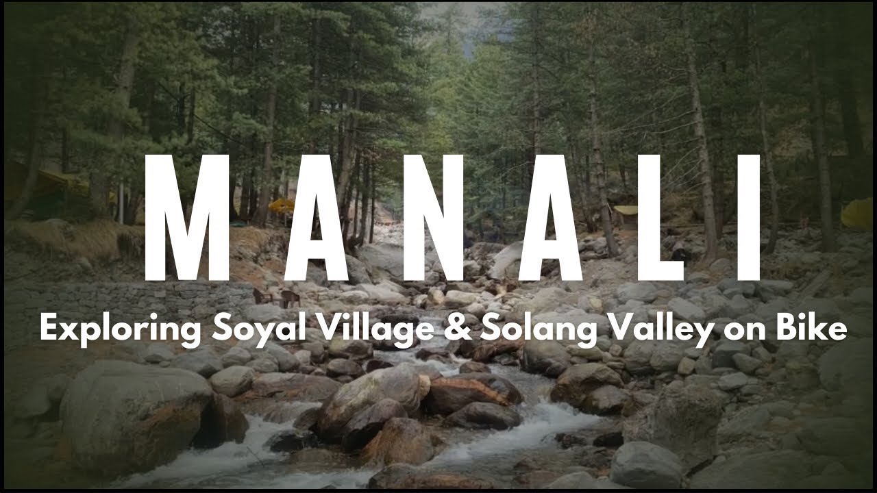 Manali - Exploring Soyal Village and Solang Valley on Bike |