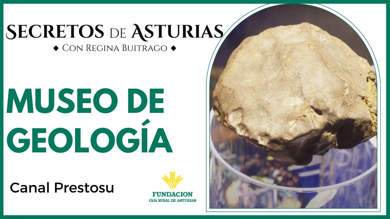 Canal Prestosu | Secretos de Asturias: el Museo de Geología de Oviedo