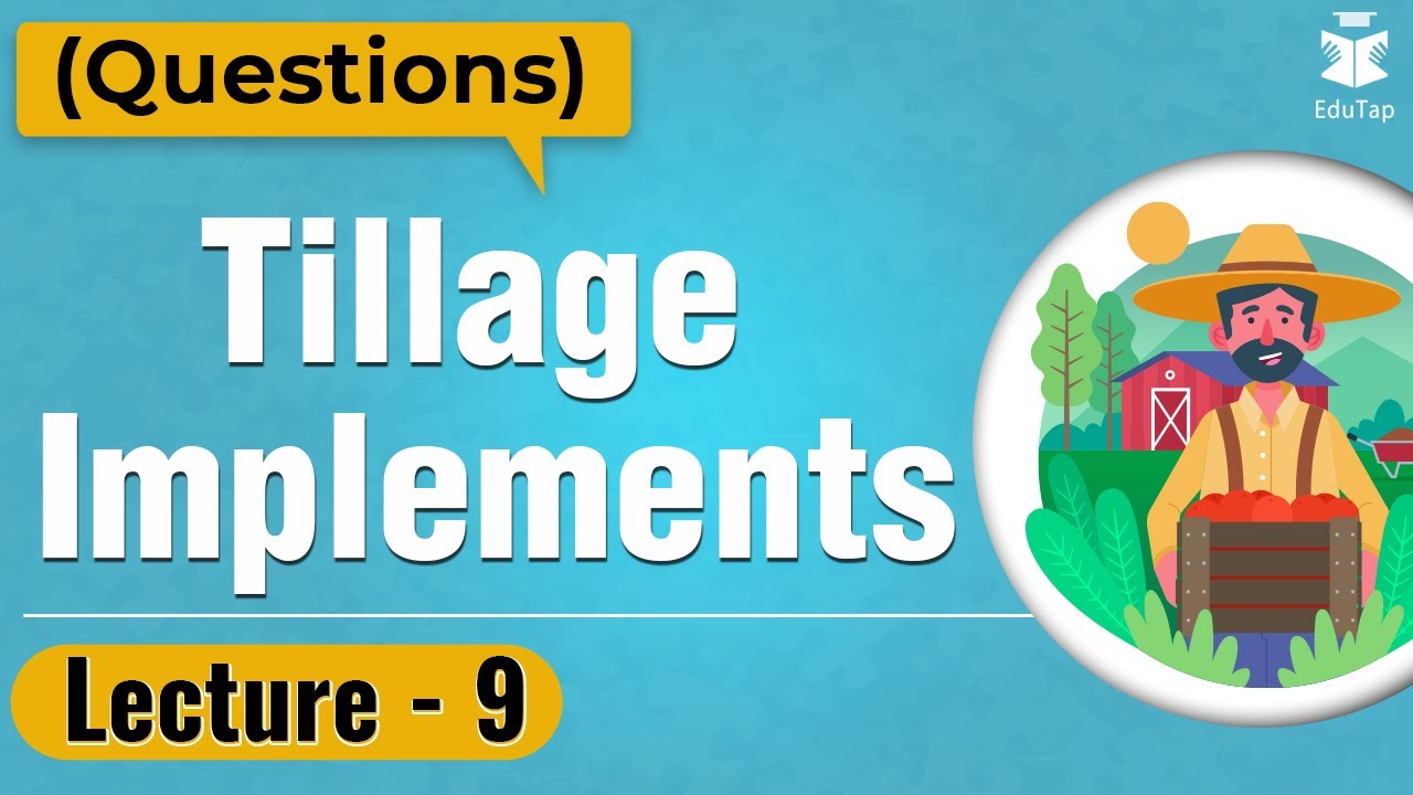 Everyday at 5 Series - Lecture 9 - Tillage Implements (Questions)
