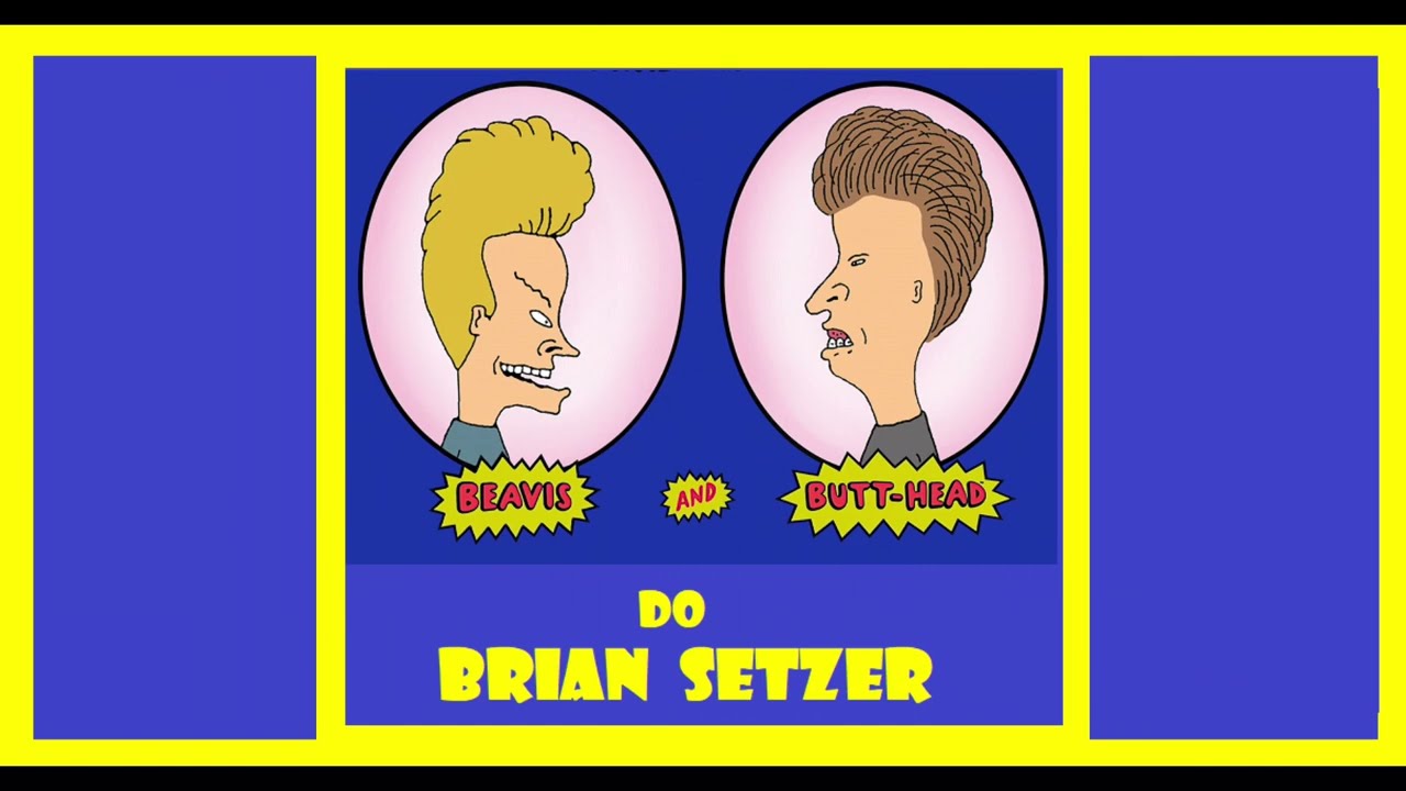 BEAVIS and BUTT-HEAD do BRIAN SETZER