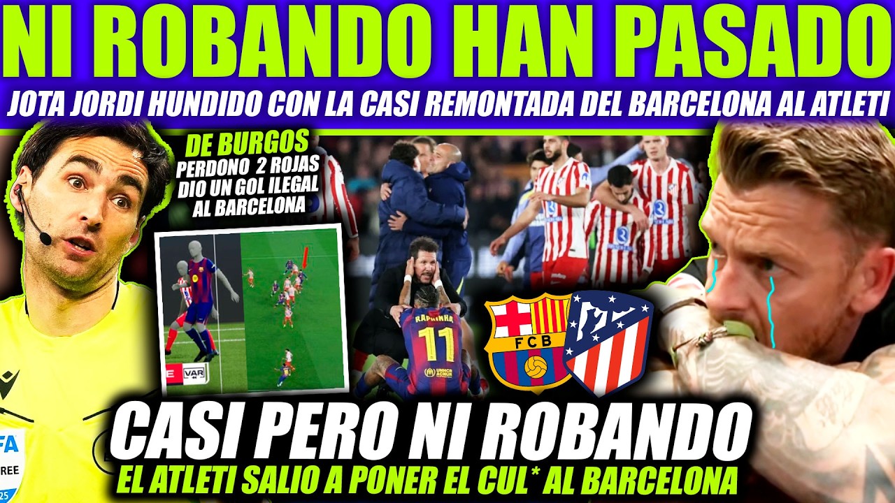 🤣 JOTA JORDI HUNDIDO EL BARCELONA ELIMINADO DE LA COPA DEL REY POR EL ATLETI ¡NI ROBANDO LOS CULÉS!