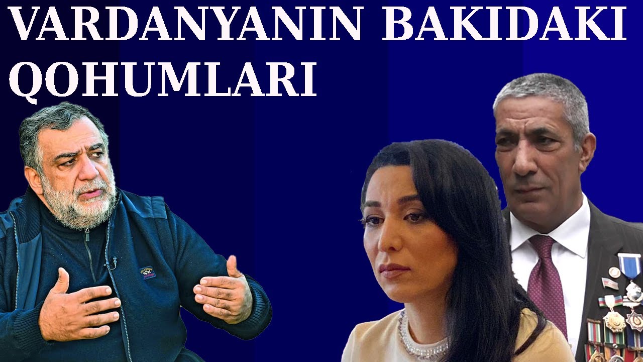 Azərbaycanda Vardanyanın qudaları, xalası uşaqları və sairə. 