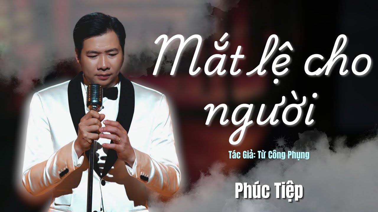 Mắt Lệ Cho Người | Giọng Ca Nam Hay Nhất | Ca Sĩ Phúc Tiệp | Giai Điệu Ký Ức