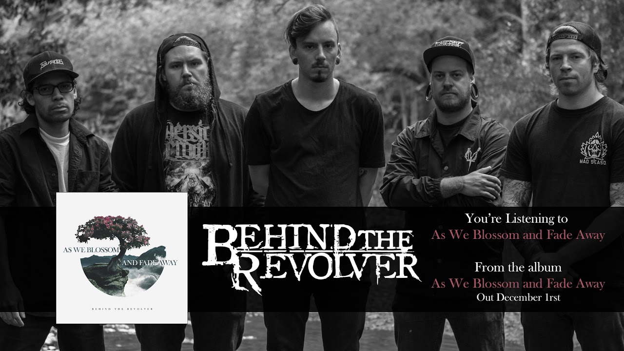 Behind The Revolver - As We Blossom And Fade Away (Official)