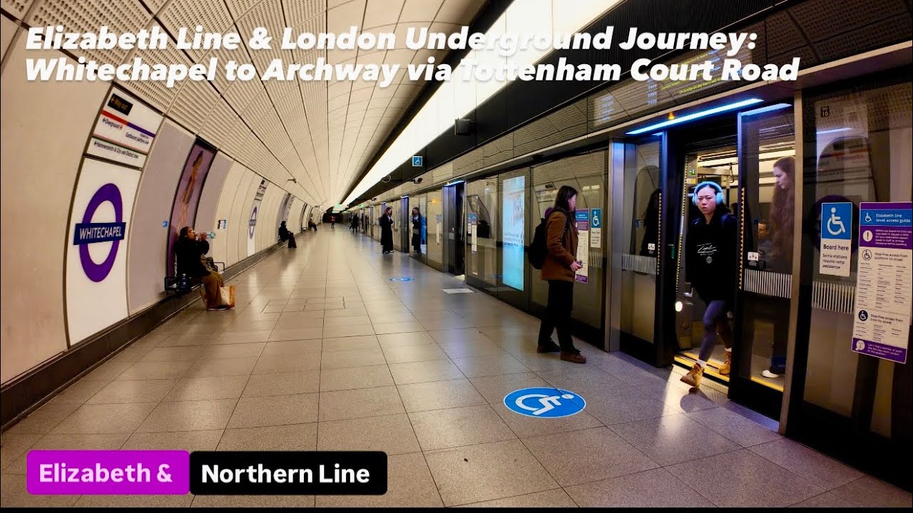 Elizabeth Line & London Underground Journey: Whitechapel to Archway via Tottenham Court Road