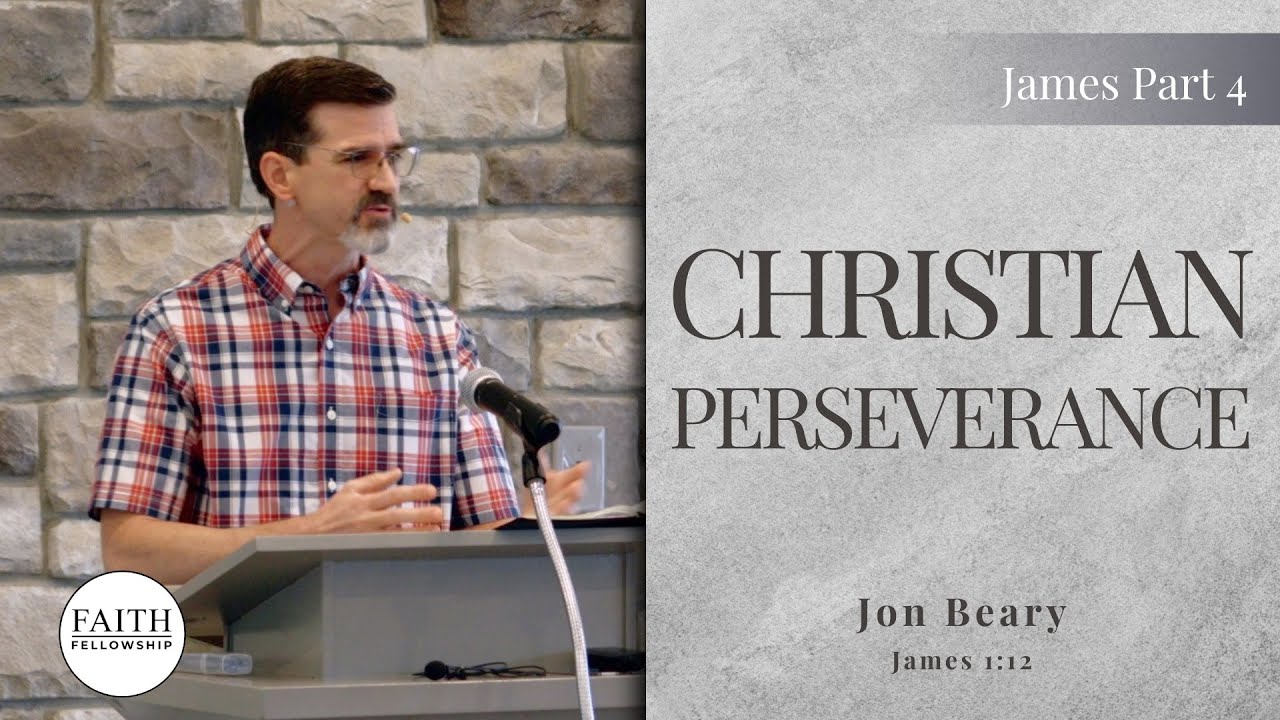 Christian Perseverance &ndash; James Part 4 &ndash; Jon Beary