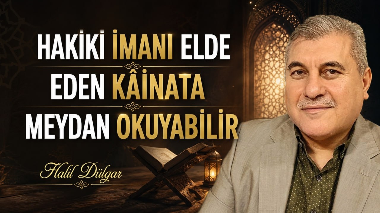 Hakiki İmanı Elde Eden K&acirc;inata Meydan Okuyabilir - Risale-i Nur Sohbetleri - 08.06.2026