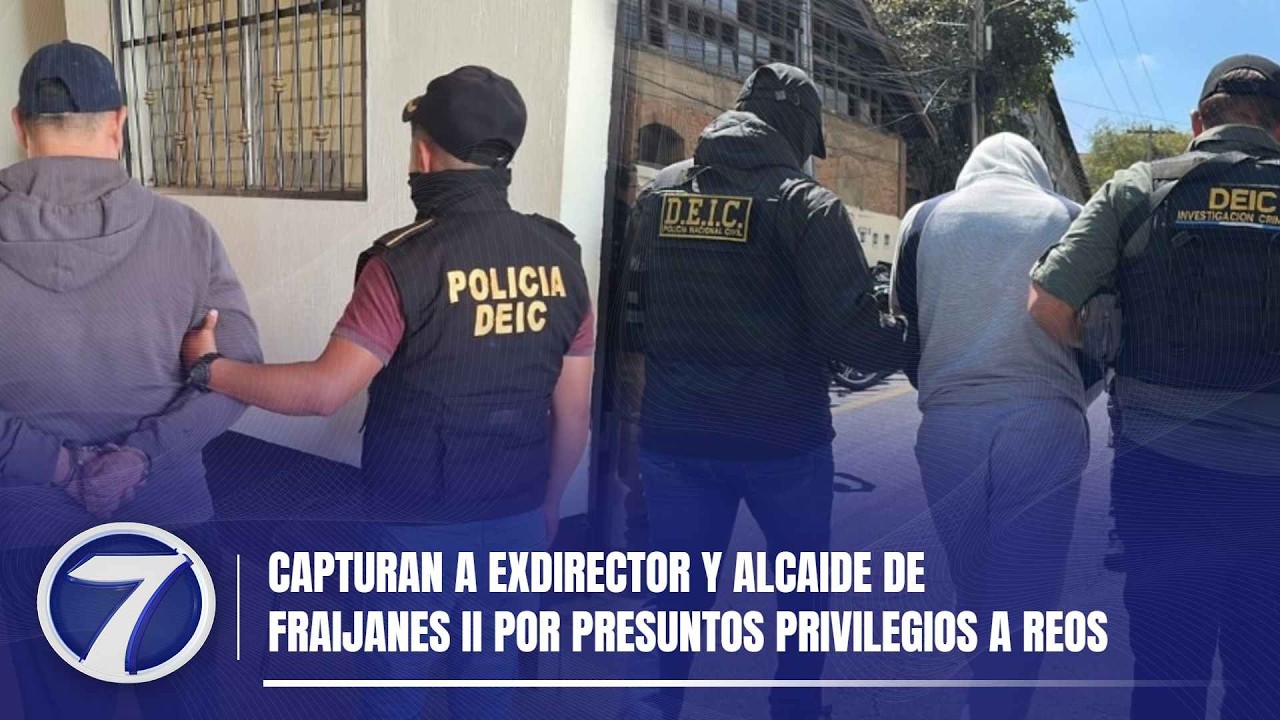 Capturan a exdirector y alcaide de Fraijanes II por presuntos privilegios a reos