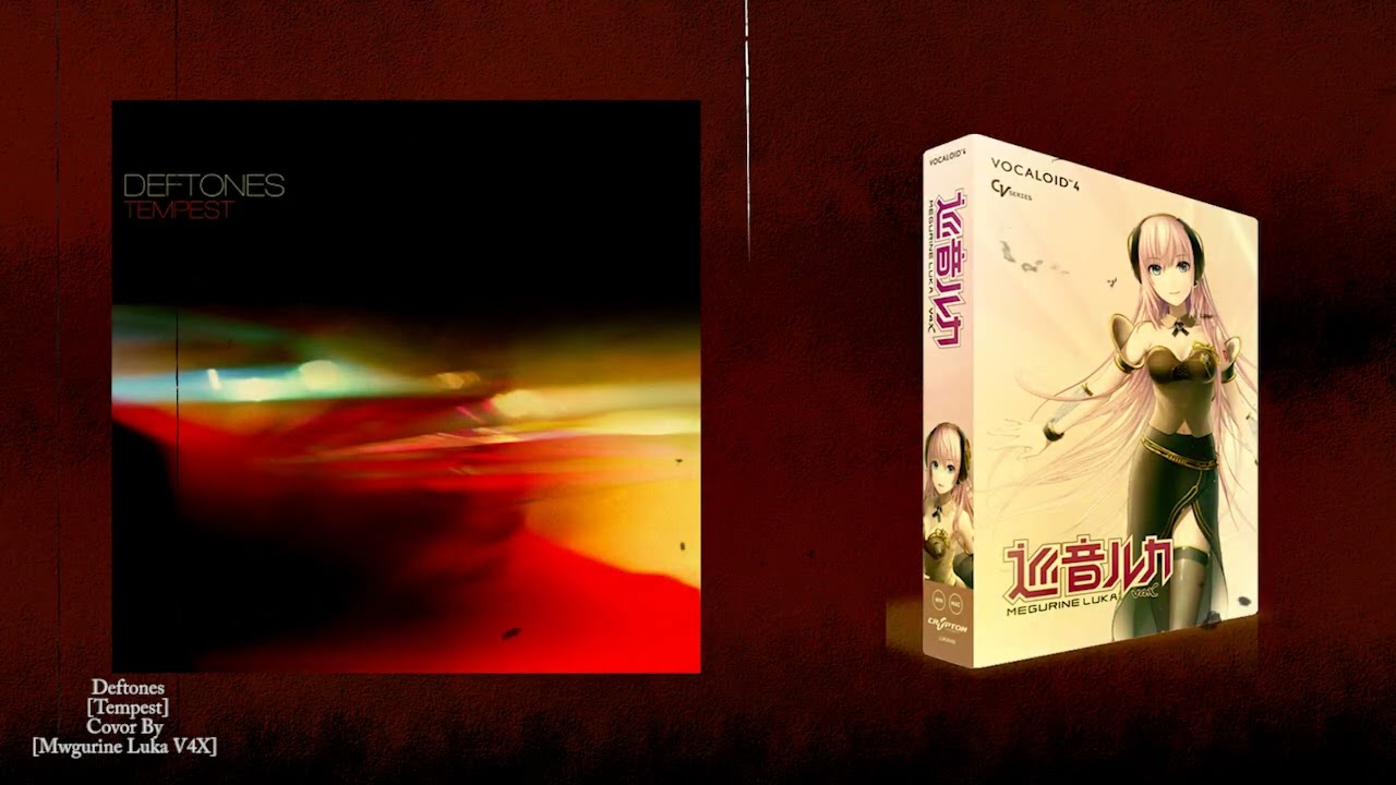 Deftones  [Tempest] Cover By [Megurine LUKA V4X]