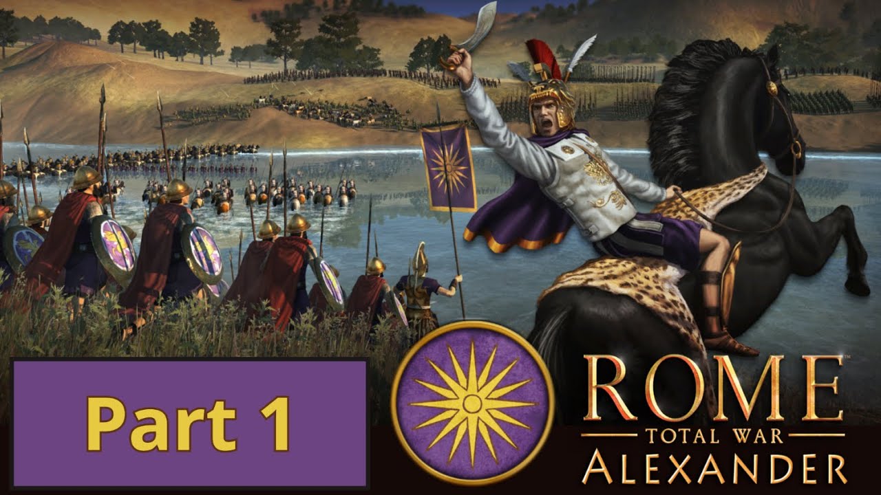 New Series! Alexander Campaign in Rome: Total War - Part 1