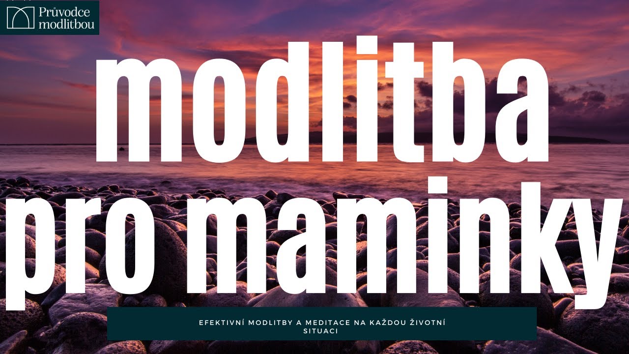 Modlitba pro maminky | Efektivn&iacute; modlitby | Pro unaven&eacute; a frustrovan&eacute; maminky | Nejsem na to sama|