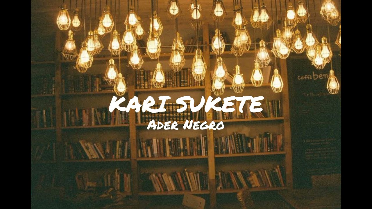 ADER NEGRO - KARI SUKETE || LIRIK