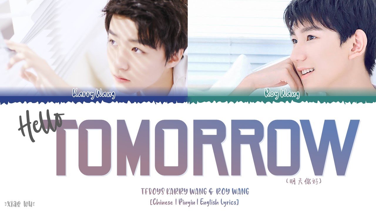 Hello Tomorrow (明天你好) - TFBOYS Karry Wang & Roy Wang (Colourcoded) Lyrics