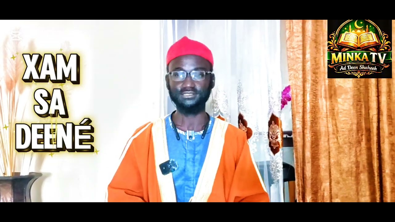 MINKA TV: XAM SA DEENÉ; Jikkoy Jullit Ci at mu Bess Mi By Sheikh Ibrahim Gaye