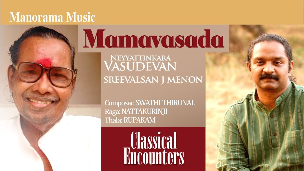 Mamavasada Varadhe | Nattakurinji | Neyyattinkara Vasudevan| Sreevalsan J Menon|Classical Encounters