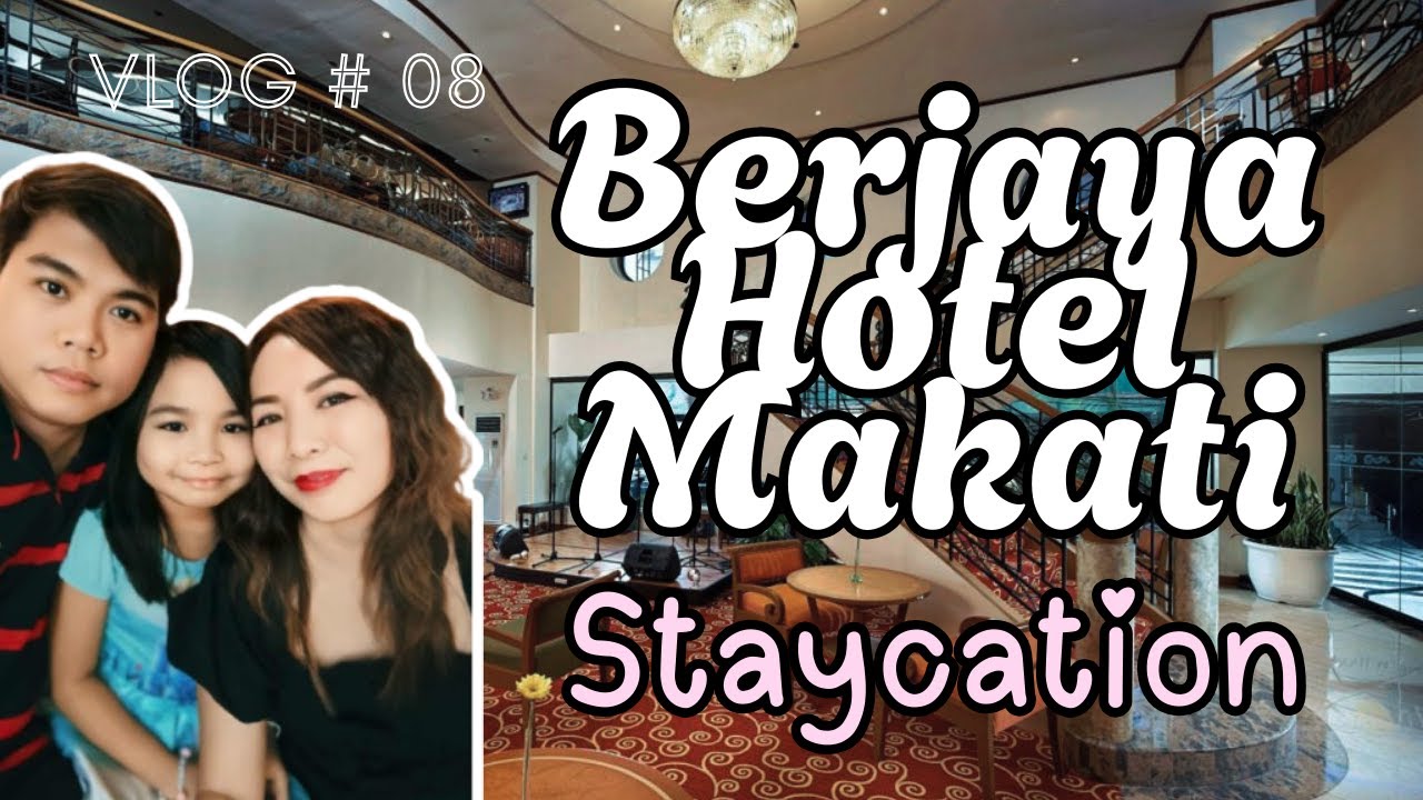 VLOG #08: BERJAYA HOTEL MAKATI STAYCATION