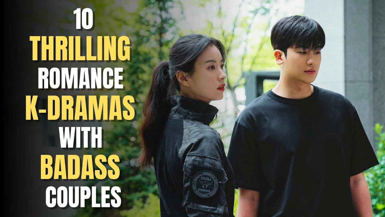 Top Thrilling Romantic K-Dramas Featuring BADASS COUPLES!