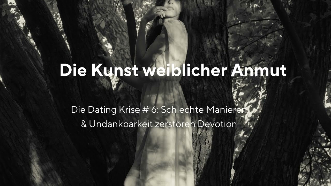 Vornehme Zurückhaltung: Die verlorene Kunst weiblicher Anmut (Die Dating Krise #6)