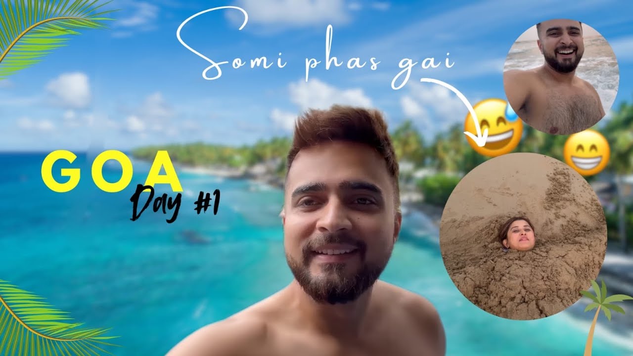 SOMI PHAS GAI | GOA DAY # 1 .