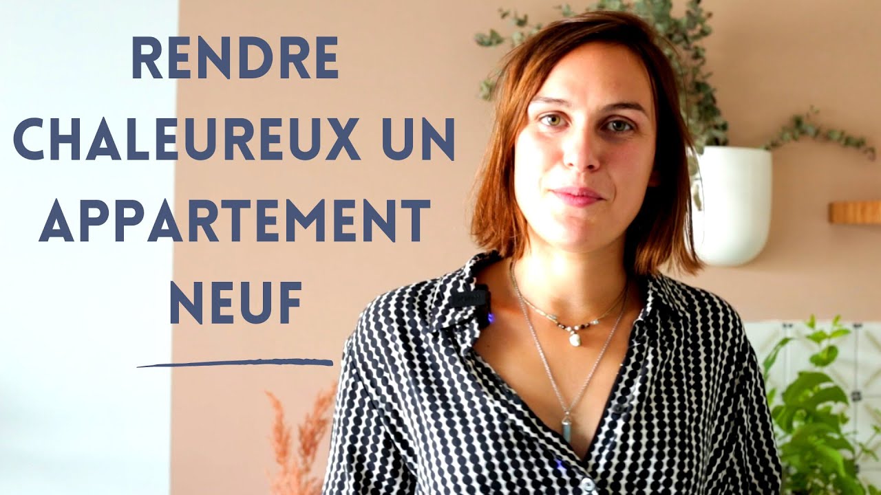 Comment rendre chaleureux un appartement neuf ?