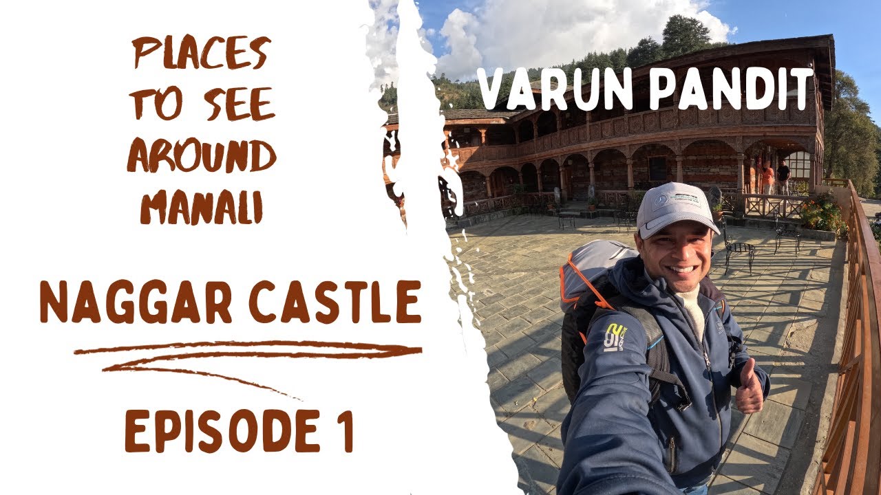Episode - 1 (Naggar Castle), Places to see around Manali Series