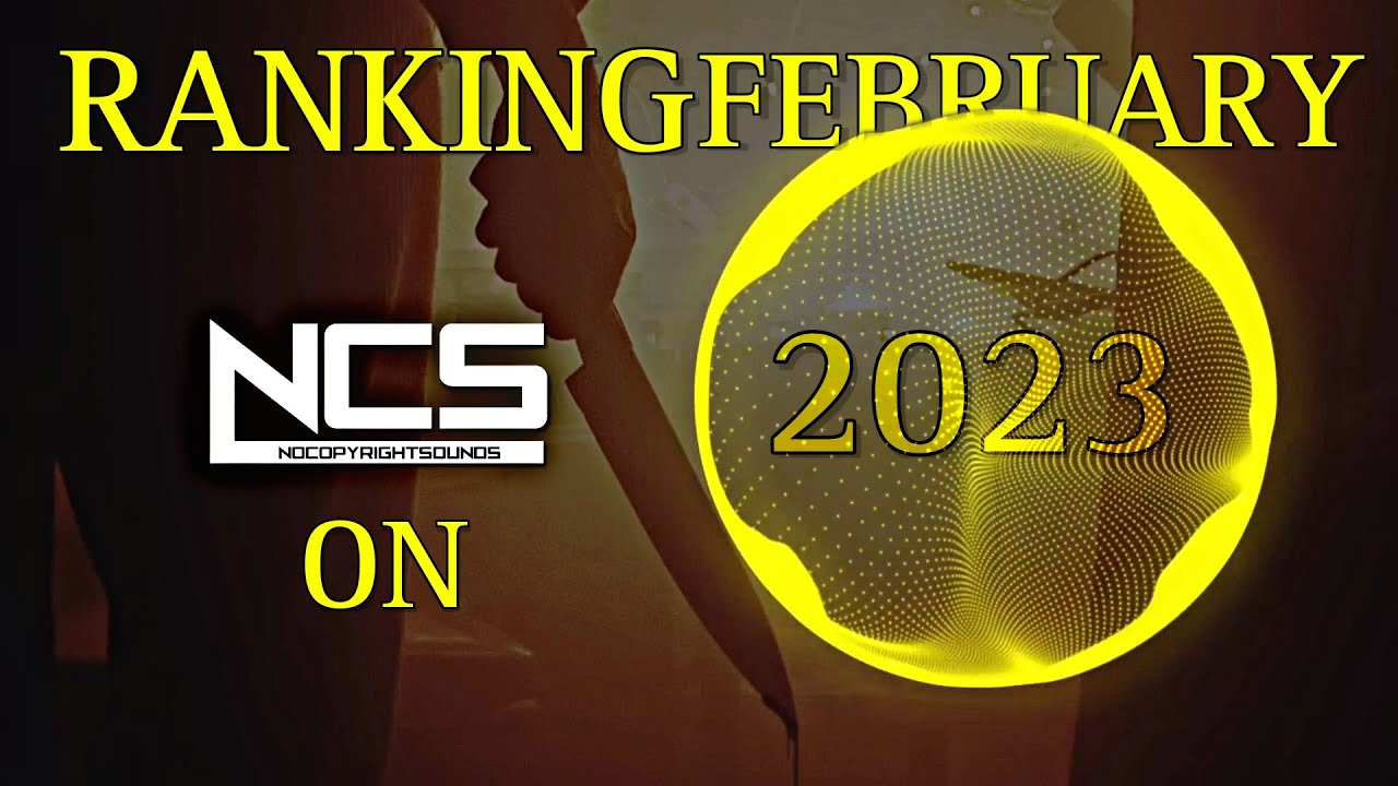 Ranking Every NCS Songs from February 2023