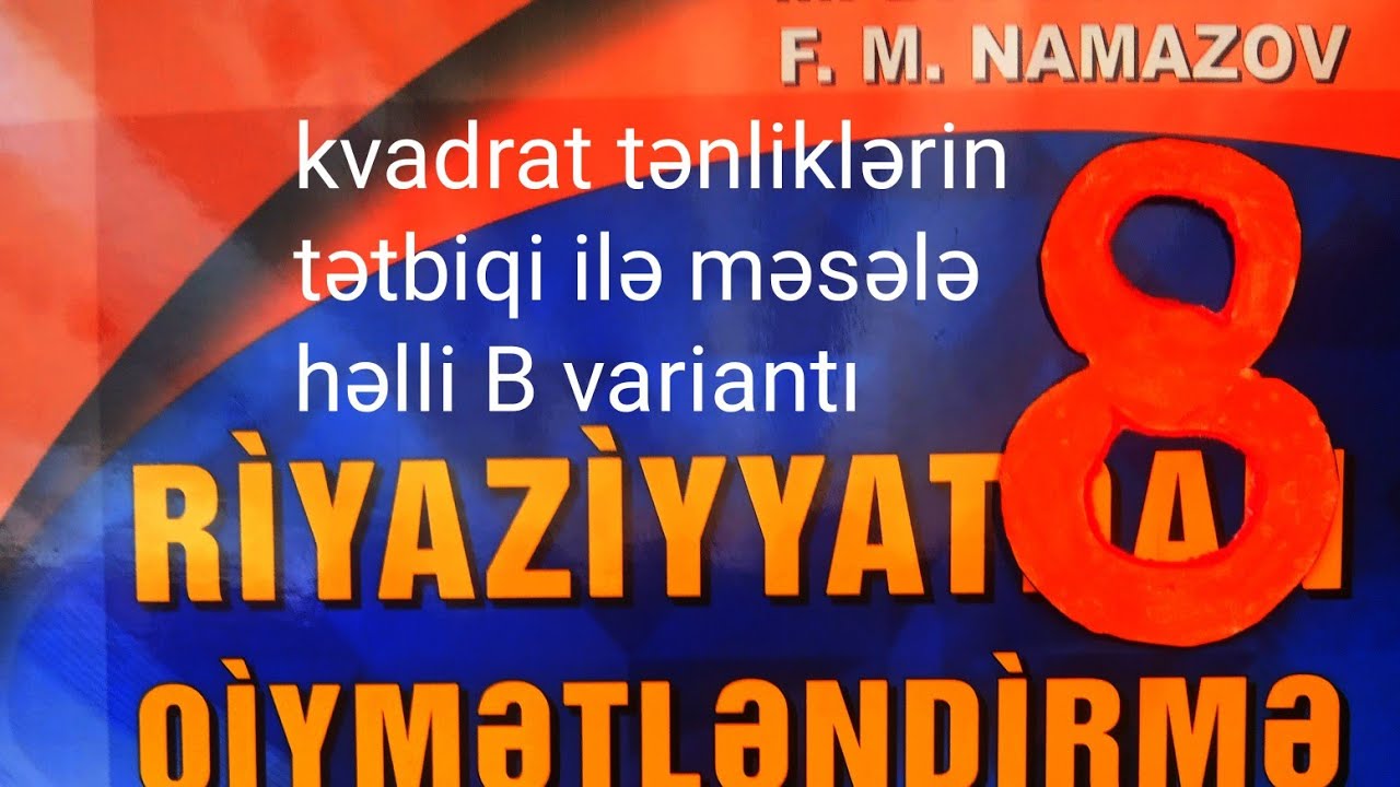 kvadrat tənliklərin tətbiqi ilə məsələ həlli.B variantı.namazov qiymətləndirme 8 ci sinif