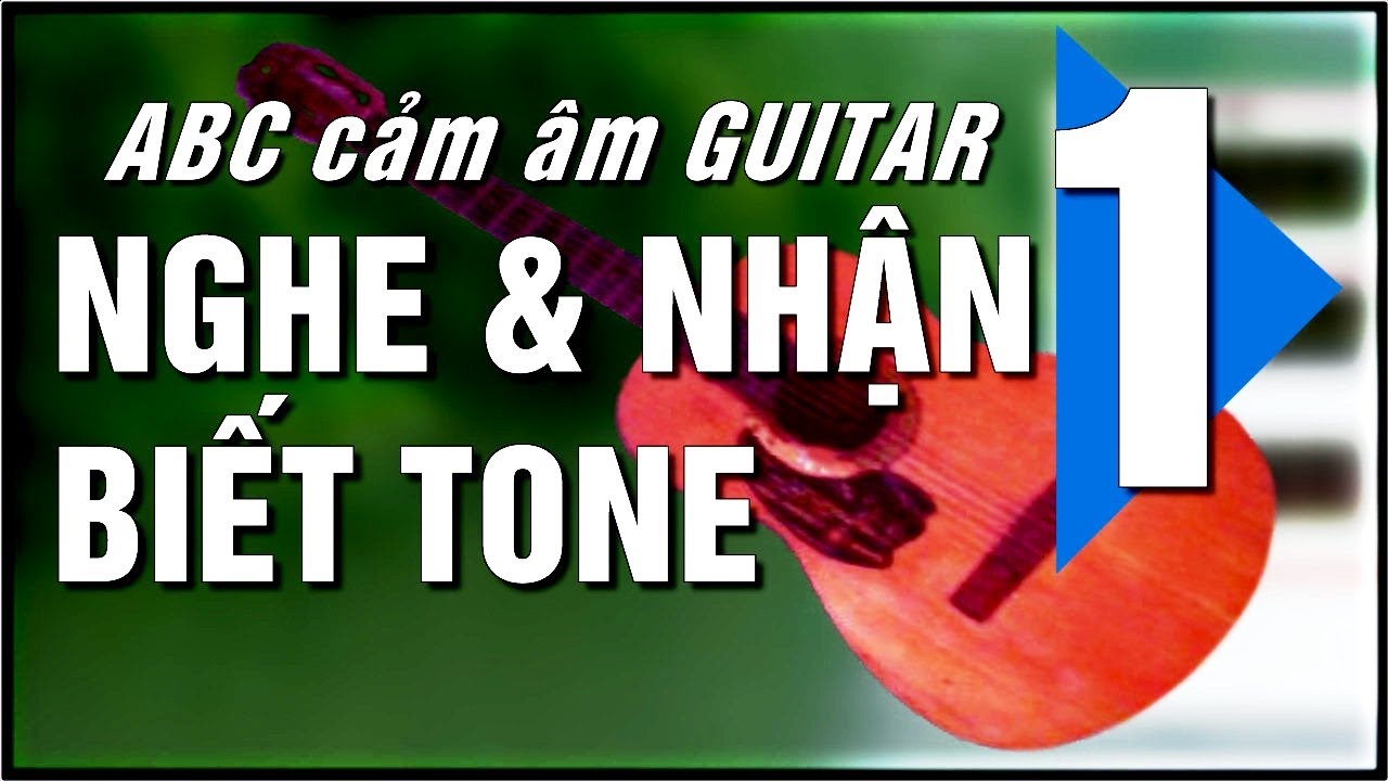 Cảm âm Guitar ABC [P1] - Hợp âm chủ - Cảm nhận 