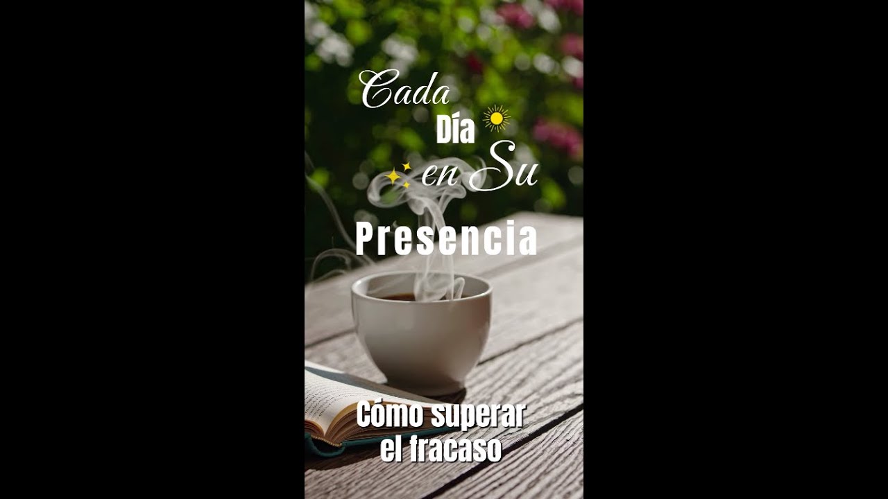 𝗖𝗮𝗱𝗮 𝗱𝗶́𝗮 𝗲𝗻 𝗦𝘂 𝗣𝗿𝗲𝘀𝗲𝗻𝗰𝗶𝗮 - Como superar el fracaso