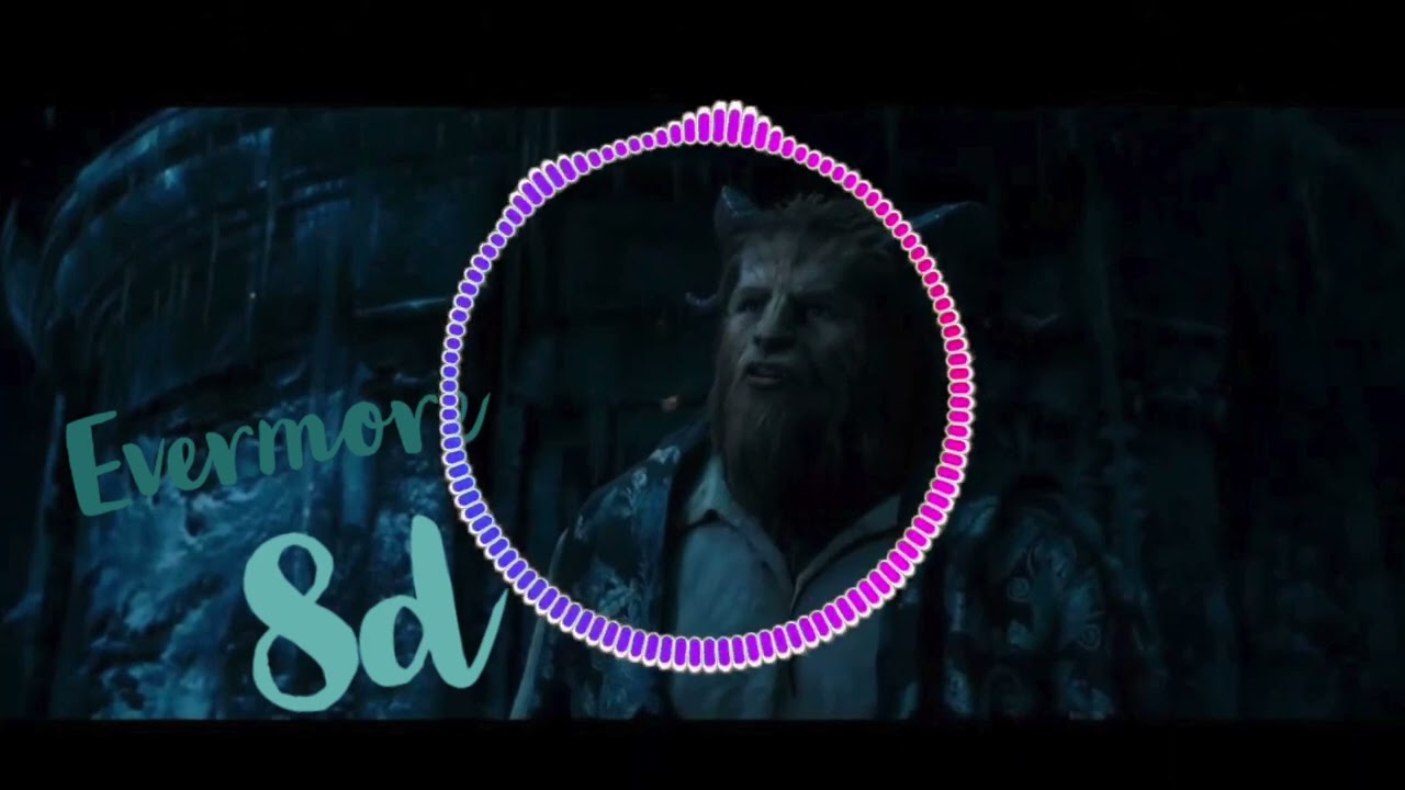 Evermore 8D (Beauty And The Beast)